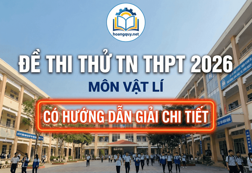 Đề Thi Thử Tốt Nghiệp THPT 2026 Môn Vật Lý